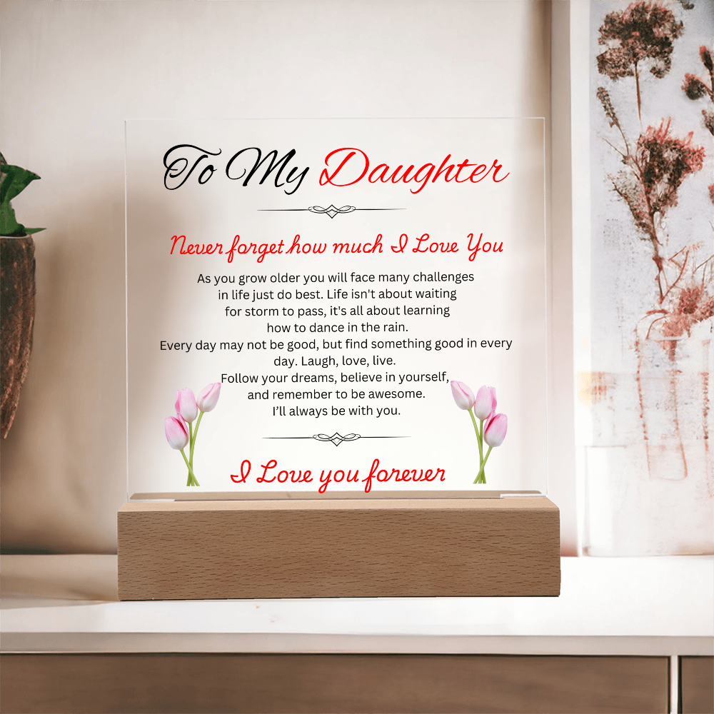 To My Daughter | Never Forget How Much That I Love You | Square Acrylic Plaque