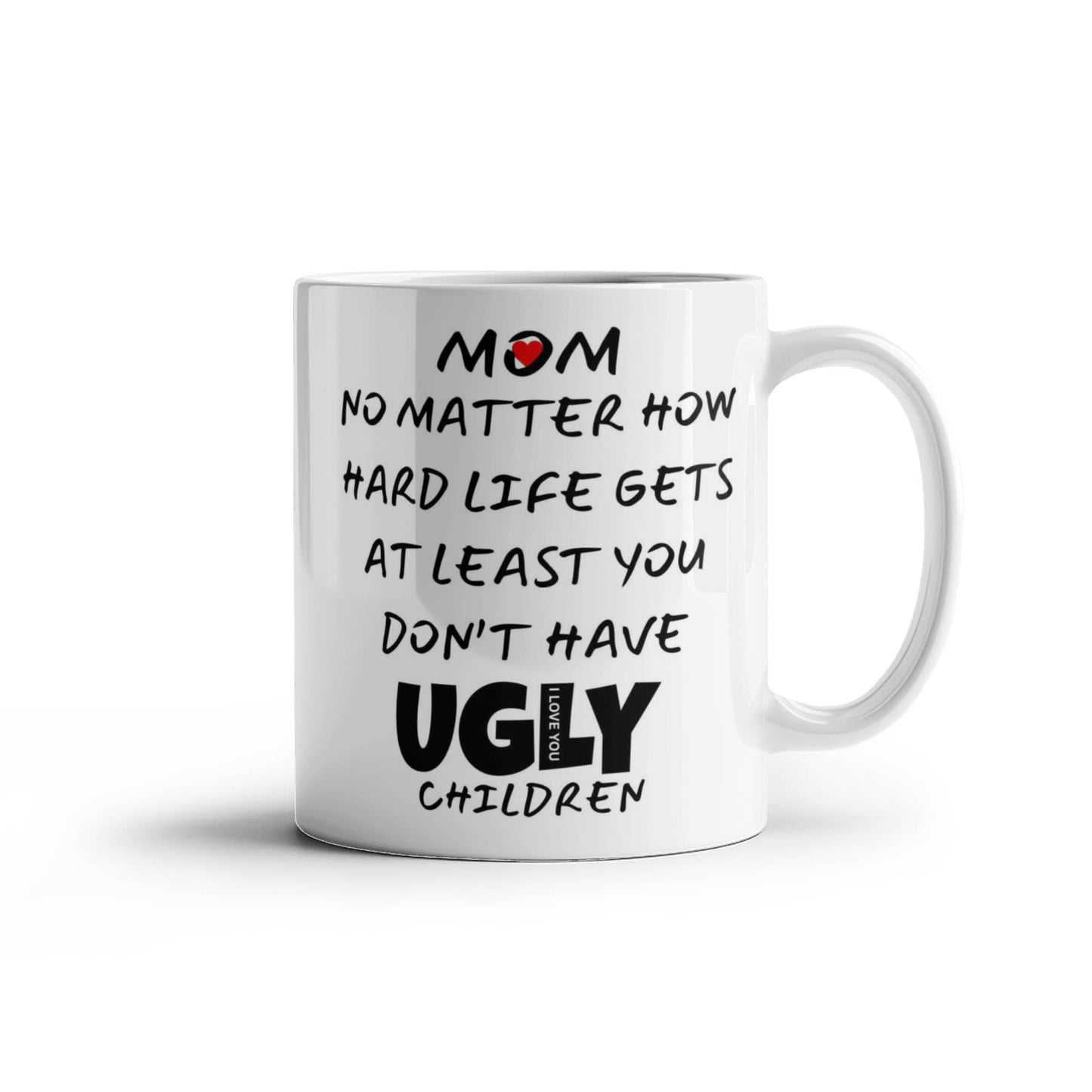 Mom No Matter How Hard Life l White Mug