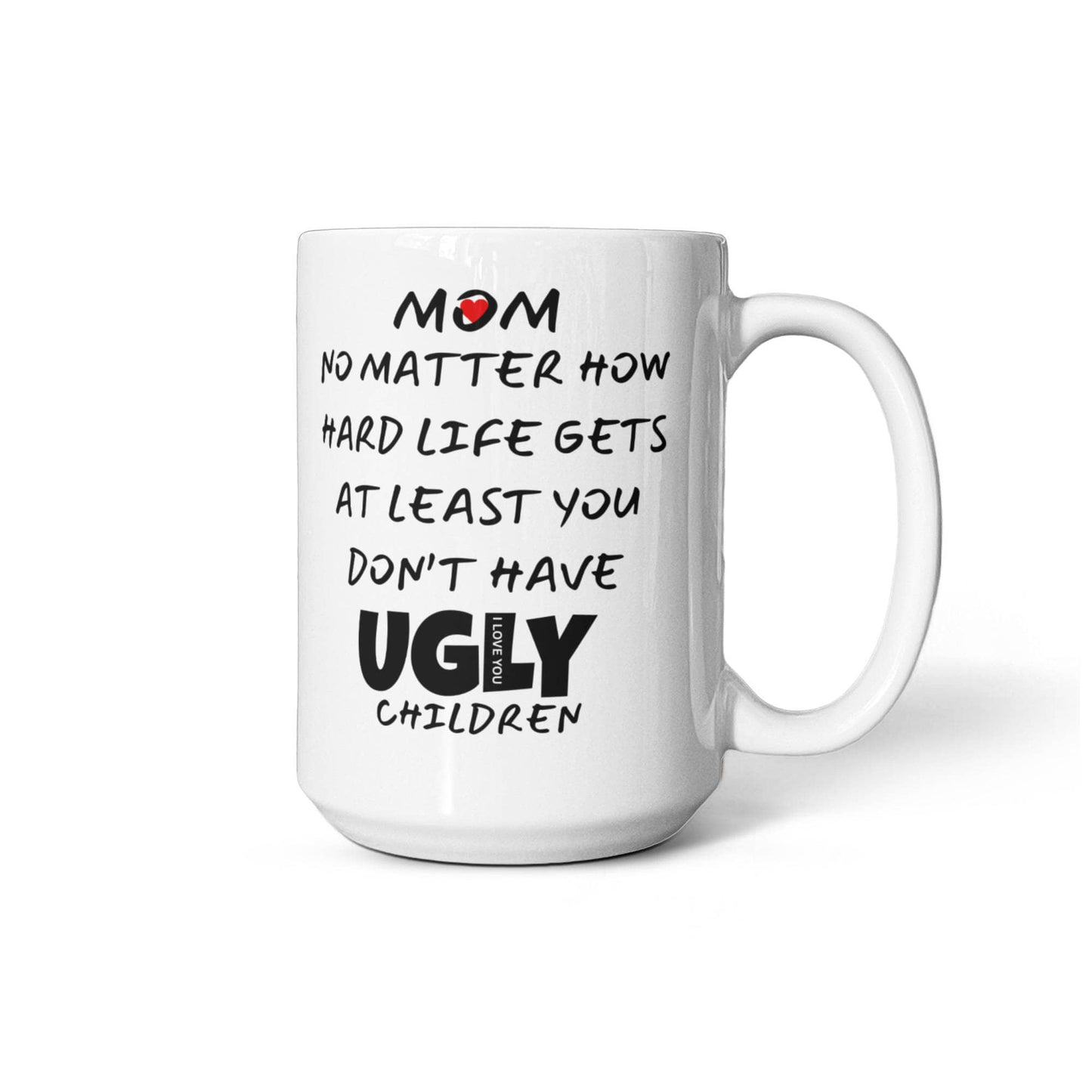 Mom No Matter How Hard Life l White Mug