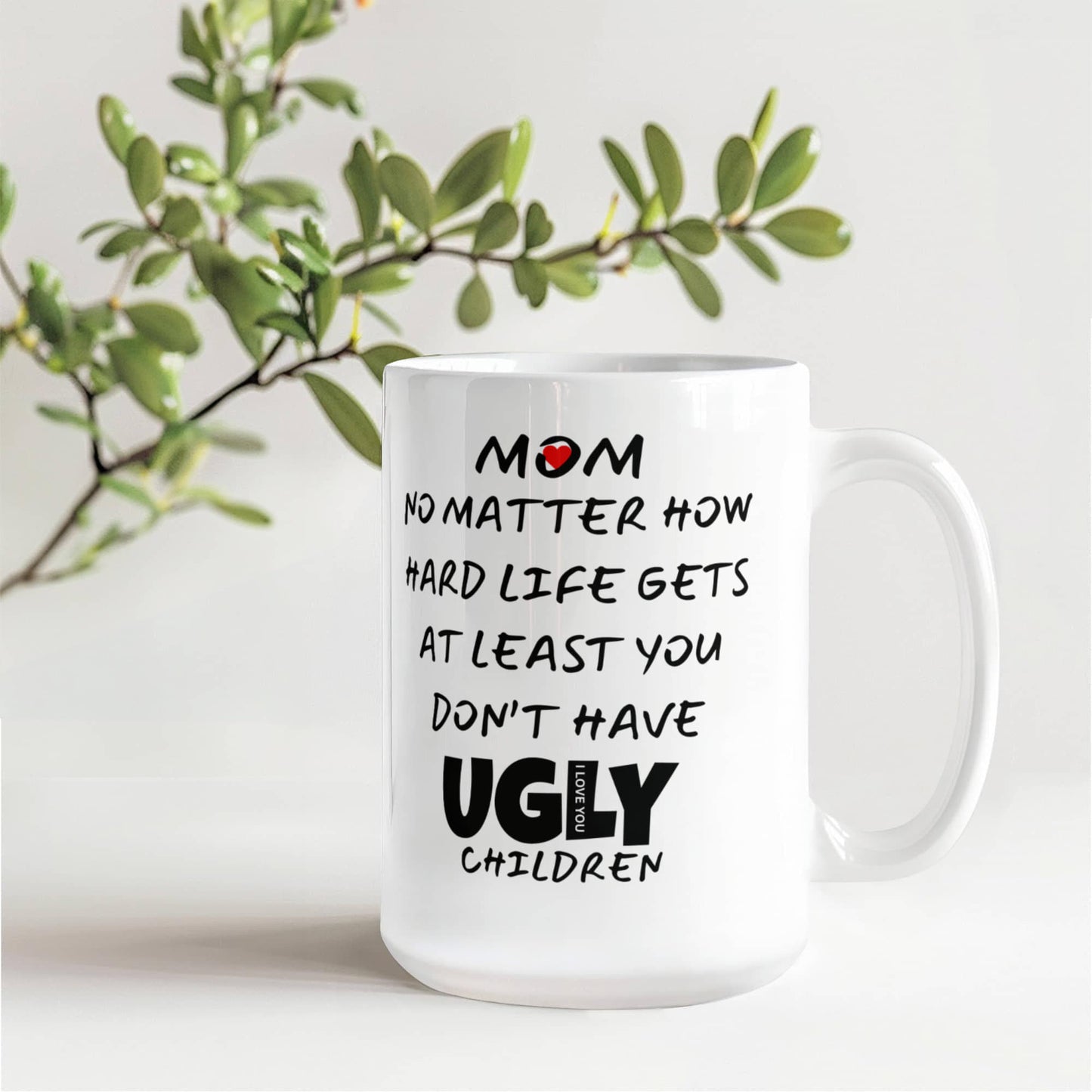 Mom No Matter How Hard Life l White Mug